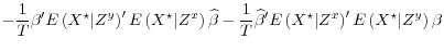 \displaystyle - \frac{1}{T}\beta^{\prime}E\left(X^\star \vert Z^y \right)^\prime E\left(X^\star \vert Z^x \right)\widehat{\beta} - \frac{1}{T} \widehat{\beta}^{\prime}E\left(X^\star \vert Z^x \right)^{\prime}E\left(X^\star \vert Z^y \right)\beta