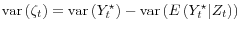  \operatorname{var}\left(\zeta_t\right) = \operatorname{var}\left(Y_t^\star\right) - \operatorname{var}\left(E\left(Y_t^\star \vert Z_t \right)\right)