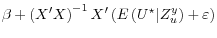 \displaystyle \beta + \left( X^\prime X \right)^{-1} X^\prime \left( E\left( U^\star \vert Z_u^y \right) + \varepsilon \right)