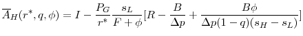 \displaystyle \overline{A}_{H}(r^{*},q,\phi)= I-\frac{P_G}{r^{*}}\frac{s_L}{F+\phi}[R-\frac{B}{\Delta p}+\frac{B\phi}{\Delta p(1-q)(s_H-s_L)}]
