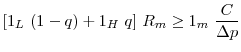 \displaystyle [1_L~(1-q)+1_H~q]~R_m \ge 1_m~\frac{C}{\Delta p}