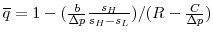  \overline q = 1- (\frac{b}{\Delta p}\frac{s_H}{s_H-s_L})/(R-\frac{C}{\Delta p})