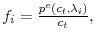  f_{i}=\frac{p^{e}% (c_{t},\lambda_{i})}{c_{t}},