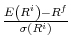  \frac{E\left( R^{i}\right) -R^{f}}{\sigma\left( R^{i}\right) }