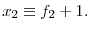 x_{2}\equiv f_{2}+1.