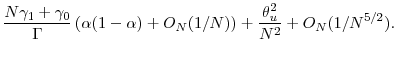 \displaystyle \frac{N\gamma_1 + \gamma_0}{\ensuremath{\Gamma}} \left (\ensuremath{\alpha}(1-\ensuremath{\alpha}) + O_N(1/N)\right ) + \frac{\theta_u^2}{N^2} + O_N(1/N^{5/2}). 