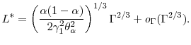 \displaystyle L^* = \left(\frac{\ensuremath{\alpha}(1-\ensuremath{\alpha})} {2 \gamma_1 ^2 \theta_\ensuremath{\alpha}^2}\right)^{1/3}\ensuremath{\Gamma}^{2/3} +o_{\ensuremath{\Gamma}}(\ensuremath{\Gamma}^{2/3}). 
