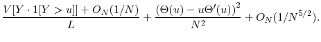 \displaystyle \frac{V[Y\cdot\ensuremath{1[Y>u]}]+O_N(1/N) }{L} + \frac{\ensuremath{{(\Theta(u)-u\Theta'(u))}}^2}{N^2}+ O_{N}(1/N^{5/2}). 