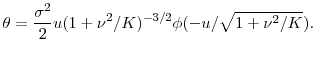 \displaystyle \theta = \frac{\sigma^2}{2} u(1+\nu^2/K)^{-3/2}\phi(-u/\sqrt{1+\nu^2/K}). 