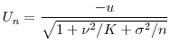 \displaystyle U_n = \frac{-u}{\sqrt{1+\nu^2/K+\sigma^2/n}} 