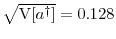  \sqrt{\ensuremath{{\operatorname V}\lbrack \ensuremath{{a^\dag }}\rbrack}}=0.128