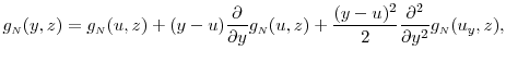\displaystyle g_\ensuremath{{\scriptscriptstyle N}}(y,z) = g_\ensuremath{{\scriptscriptstyle N}}(u,z) +(y-u)\frac{\partial}{\partial y} g_\ensuremath{{\scriptscriptstyle N}}(u,z) +\frac{(y-u)^2}{2}\frac{\partial^2}{\partial y^2}g_\ensuremath{{\scriptscriptstyle N}}(u_y,z), 