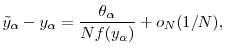 \displaystyle \tilde{y}_\ensuremath{\alpha}-y_\ensuremath{\alpha} = \frac{\theta_\ensuremath{\alpha}}{Nf(y_\ensuremath{\alpha})} +o_N(1/N),