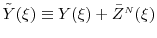  {\tilde Y}(\xi)\equiv Y(\xi) + \bar{Z}^\ensuremath{{\scriptscriptstyle N}}(\xi)