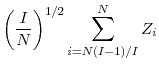 \displaystyle \left( \frac{I}{N} \right)^{1/2} \sum_{i=N(I-1)/I}^NZ_i