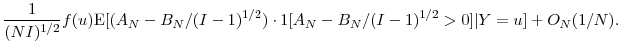 \displaystyle \frac{1}{(NI)^{1/2}}f(u) \ensuremath{{\operatorname E}\lbrack (A_N- B_N/(I-1)^{1/2}) \cdot \ensuremath{1[A_N- B_N/(I-1)^{1/2}>0]}\vert Y=u\rbrack} +O_N(1/N). 