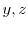  y,z
