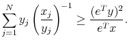 \displaystyle \sum\limits_{j=1}^N y_j \left( \frac{x_j}{y_j} \right)^{-1} \ge \frac{(e^Ty)^2}{e^Tx}.