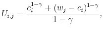 \displaystyle U_{i,j} = \frac{c_i^{1-\gamma} + (w_j - c_i)^{1-\gamma}}{1-\gamma},