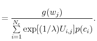 \displaystyle = \frac{g(w_j)}{\sum\limits_{i = 1}^{N_c} \exp[(1/\lambda)U_{i,j}] p(c_i)}.