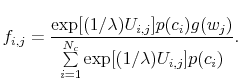 \displaystyle f_{i,j} = \frac{\exp[(1/\lambda)U_{i,j}] p(c_i) g(w_j)}{\sum\limits_{i=1}^{N_c} \exp[(1/\lambda)U_{i,j}] p(c_i)}.