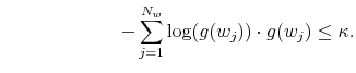 \displaystyle \hskip1in- \sum\limits_{j = 1}^{N_w} \log(g(w_j)) \cdot g(w_j) \le \kappa.