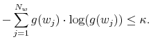 \displaystyle - \sum\limits_{j=1}^{N_w} g(w_j) \cdot \log(g(w_j)) \le \kappa.