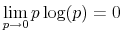  \lim\limits_{p \rightarrow 0} p\log(p) = 0