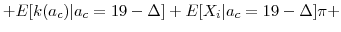 \displaystyle + E[k(a_{c}) \vert a_c=19 - \Delta] + E[X_i\vert a_c=19 - \Delta ]\pi +\nonumber