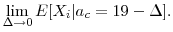 \displaystyle \lim_{\Delta \rightarrow 0} E[X_i\vert a_c=19 - \Delta].