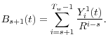 \displaystyle B_{s+1}(t)=\sum_{i=s+1}^{T_{w}-1}\frac{Y_{i}^{1}(t)}{R^{i-s}}. 