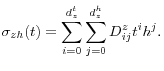 \displaystyle \sigma_{zh}(t)=\sum_{i=0}^{d_{z}^{t}}\sum_{j=0}^{d_{z}^{h}}D_{ij}^{z}% t^{i}h^{j}.% 
