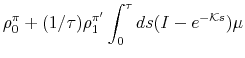 \displaystyle \rho_0^{\pi}+(1/\tau) \rho_1^{\pi '} \int_0^{\tau}ds (I-e^{-\mathcal{K}s})\mu
