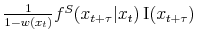  \frac{1}{1-w(x_t)} f^S(x_{t+\tau}\vert x_t)\, {\rm I}(x_{t+\tau})