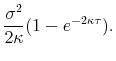 \displaystyle \frac{\sigma^2}{2\kappa}(1-e^{-2\kappa\tau}).