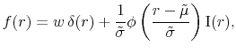\displaystyle f(r)= w\, \delta(r)+ \frac{1}{\tilde{\sigma}} \phi\left(\frac{r-\tilde{\mu}}{\tilde{\sigma}}\right) {\rm I}(r),