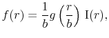 \displaystyle f(r)=\frac{1}{b} g\left(\frac{r}{b}\right)\, {\rm I}(r),
