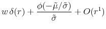 \displaystyle w \, \delta(r) + \frac{\phi(-\tilde{\mu}/\tilde{\sigma})}{\tilde{\sigma}} + O(r^1)