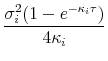 \displaystyle \frac{\sigma_i^2(1-e^{-\kappa_i \tau})}{4\kappa_i}