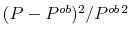  (P-P^{ob})^2/P^{ob\, 2}