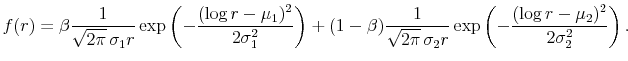 \displaystyle f(r) = \beta \frac{1}{\sqrt{2\pi}\,\sigma_1 r}\exp\left(-\frac{(\log r -\mu_1)^2}{2\sigma_1^2}\right) +(1-\beta) \frac{1}{\sqrt{2\pi}\,\sigma_2 r}\exp\left(-\frac{(\log r -\mu_2)^2}{2\sigma_2^2}\right).