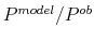  P^{model}/P^{ob}
