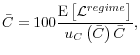 \displaystyle \bar{C}=100\frac{\text{E}\left[ \mathcal{L}% ^{regime}\right] }{u_{C}\left( \bar{C}\right) \bar{C}}\text{,}% 