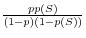 \frac{pp(S)}{(1-p)(1-p(S))}