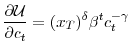 \displaystyle \frac{\partial\mathcal{U}}{\partial c_{t}}=(x_{T})^{\delta}\beta^{t}% c_{t}^{-\gamma}% 