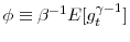  \phi\equiv\beta^{-1}E[g_{t}^{\gamma-1}]