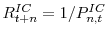  R_{t+n}^{IC}=1/P_{n,t}^{IC}