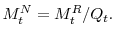 \displaystyle M_{t}^{N}=M_{t}^{R}/Q_{t}.