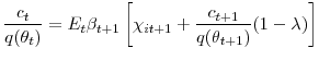 \displaystyle \frac{c_{t}}{q(\theta_{t})}=E_{t}\beta_{t+1}\left[ \chi_{it+1}+\frac{c_{t+1}% }{q(\theta_{t+1})}(1-\lambda)\right]% 