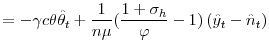 \displaystyle =-\gamma c\theta\hat{\theta}_{t}+\frac{1}{n\mu}(\frac{1+\sigma_{h}}{\varphi }-1)\left( \hat{y}_{t}-\hat{n}_{t}\right)